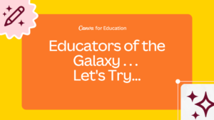 white writing on orange rectangle background stating "Educators of the Galaxy Let's Try deck".