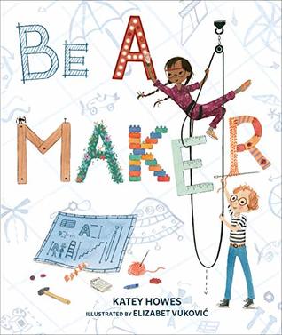 Be a Maker by Katey Howes