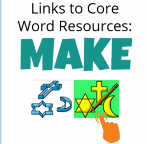 cover image for core word: Make - image of cookie cutters with word make with finger to indicate clicking link.