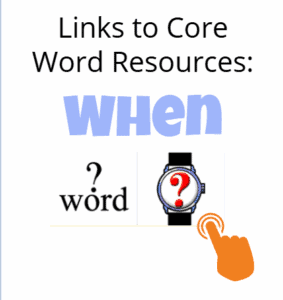 cover image for core word: When - image of watch with word when with finger to indicate clicking link.