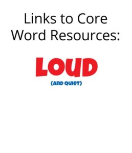 Link to Core Word Resources Loud (and quiet) links to Book Creator interactive book