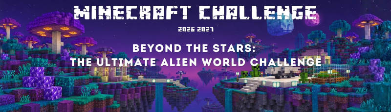 MINECRAFT CHALLENGE Beyond the stars Minecraft Challenge 2026-27 Beyond the Starts: The Ultimate Alien World Challenge